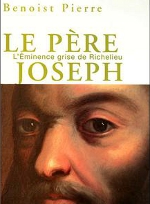 Le Père Joseph. L'Éminence grise de Richelieu