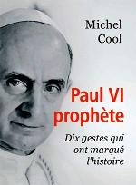 Paul VI prophète. Dix gestes qui ont marqué l'histoire