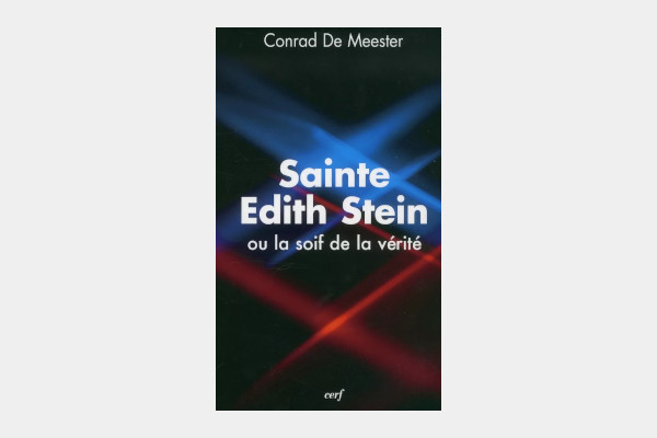 Sainte Edith Stein ou la soif de la vérité